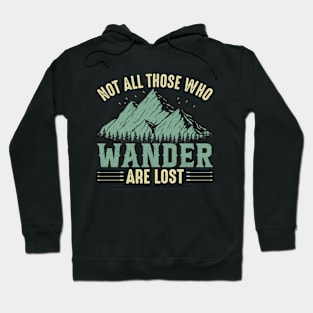 not all wanders are lost - outdoor camping, adventure, vacation , holiday Hoodie